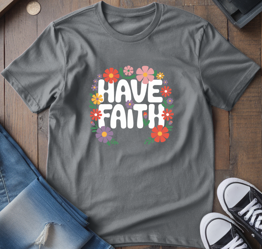 Have Faith T-Shirt