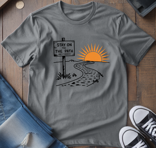 Stay On The Path T-Shirt