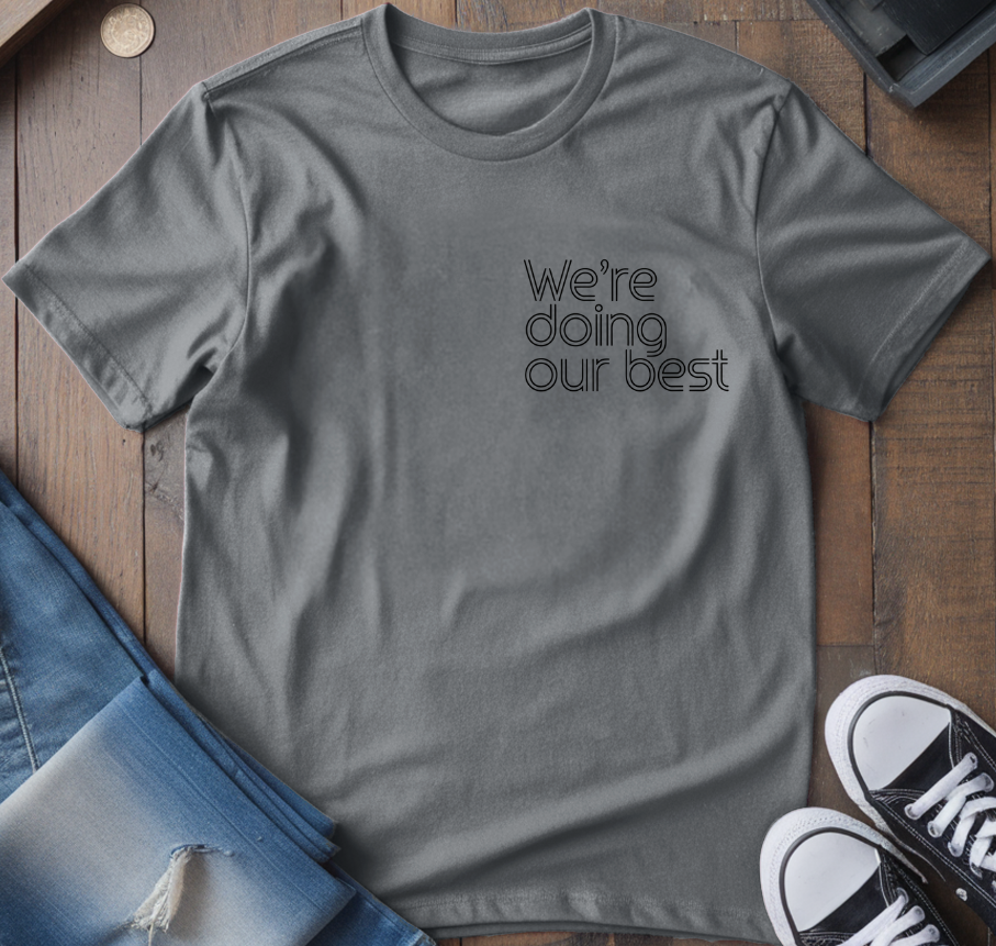 Doing Our Best T-Shirt