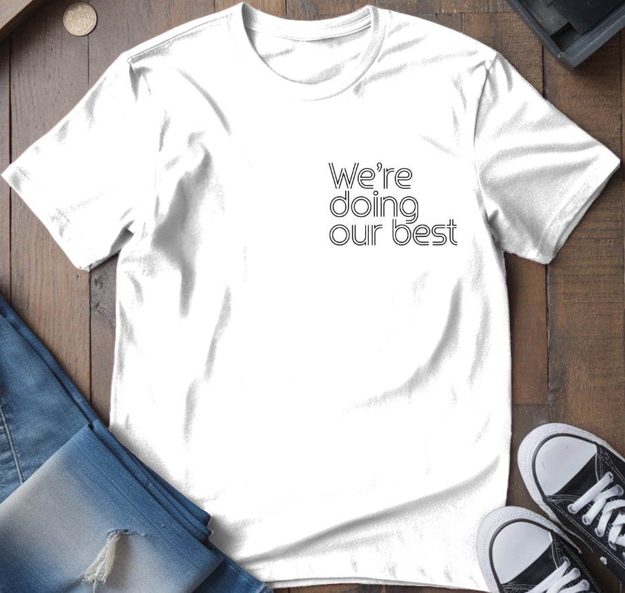 Doing Our Best T-Shirt