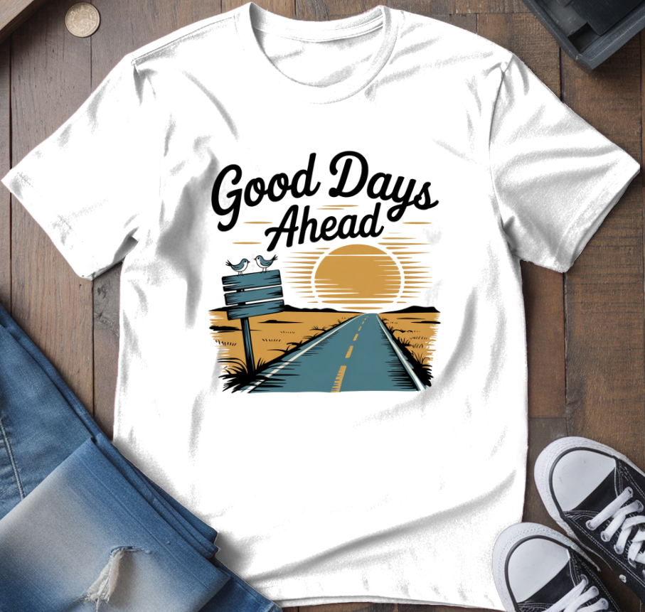 Good Days Ahead T-Shirt