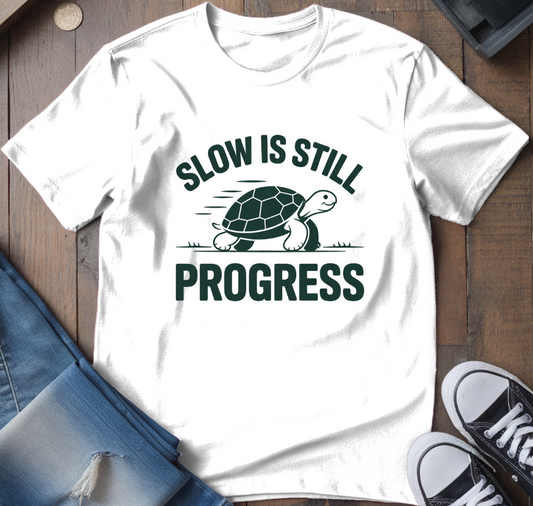 Slow Is Progress T-Shirt