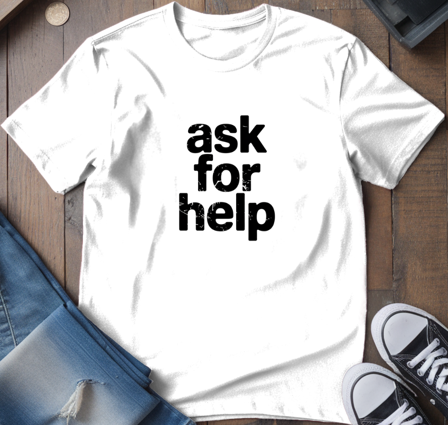 Ask For Help T-Shirt