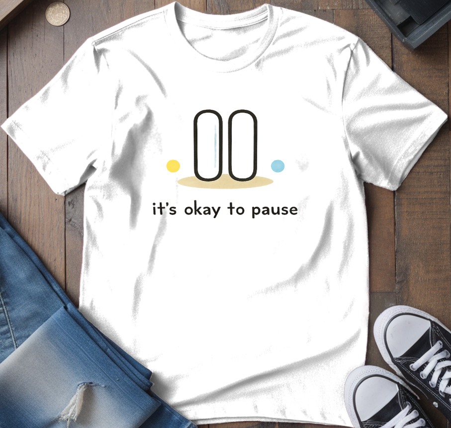 It's Ok To Pause T-Shirt