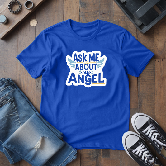 Ask Me About My Angel T-Shirt