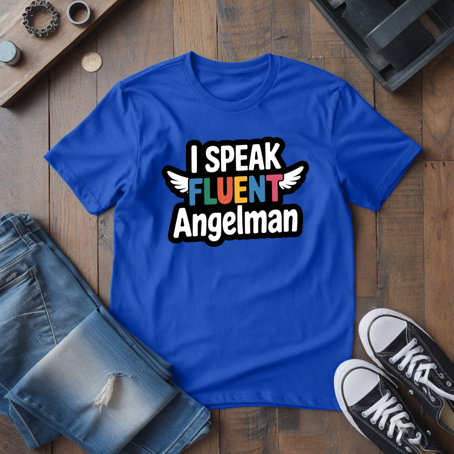 I Speak Fluent Angelman T-Shirt