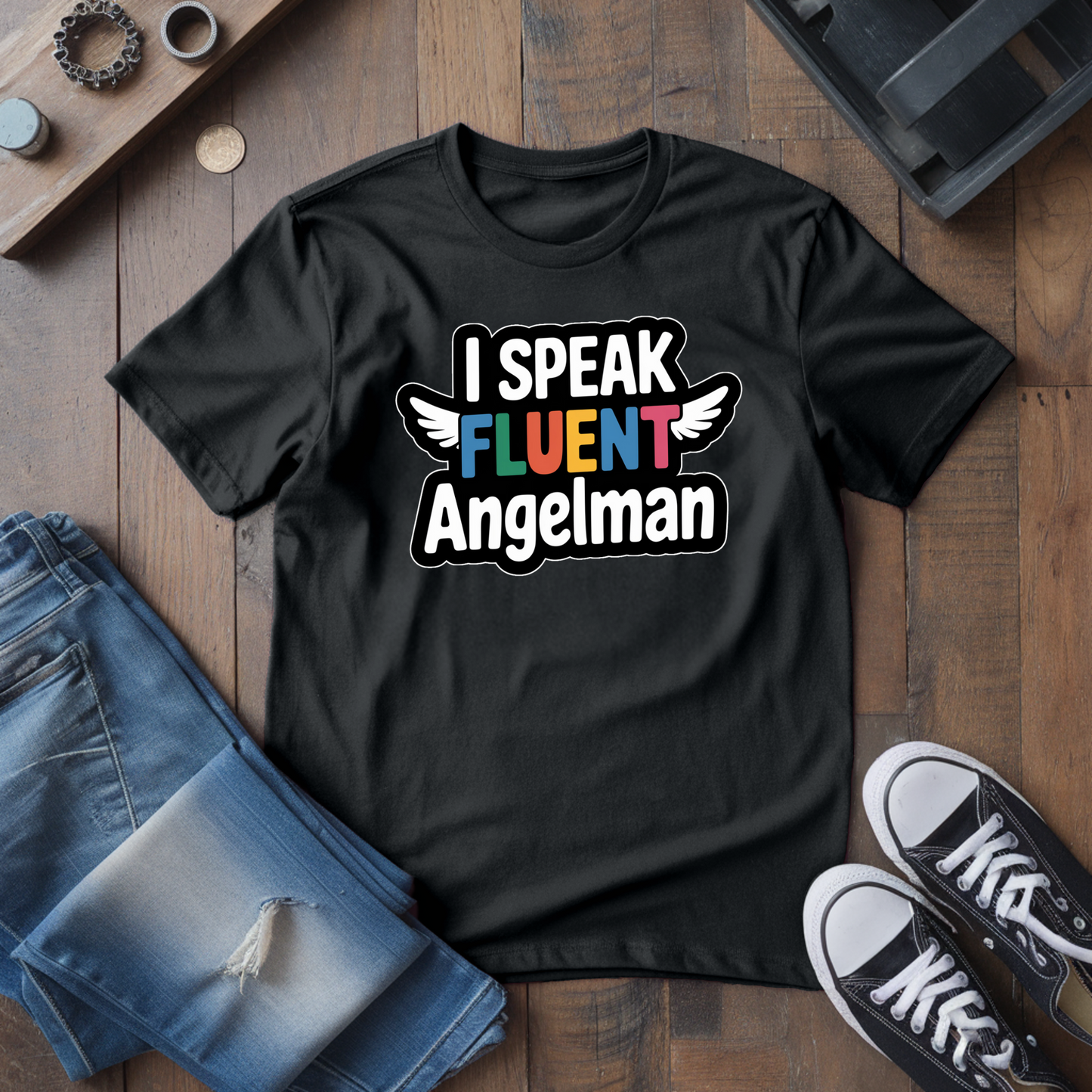 I Speak Fluent Angelman T-Shirt