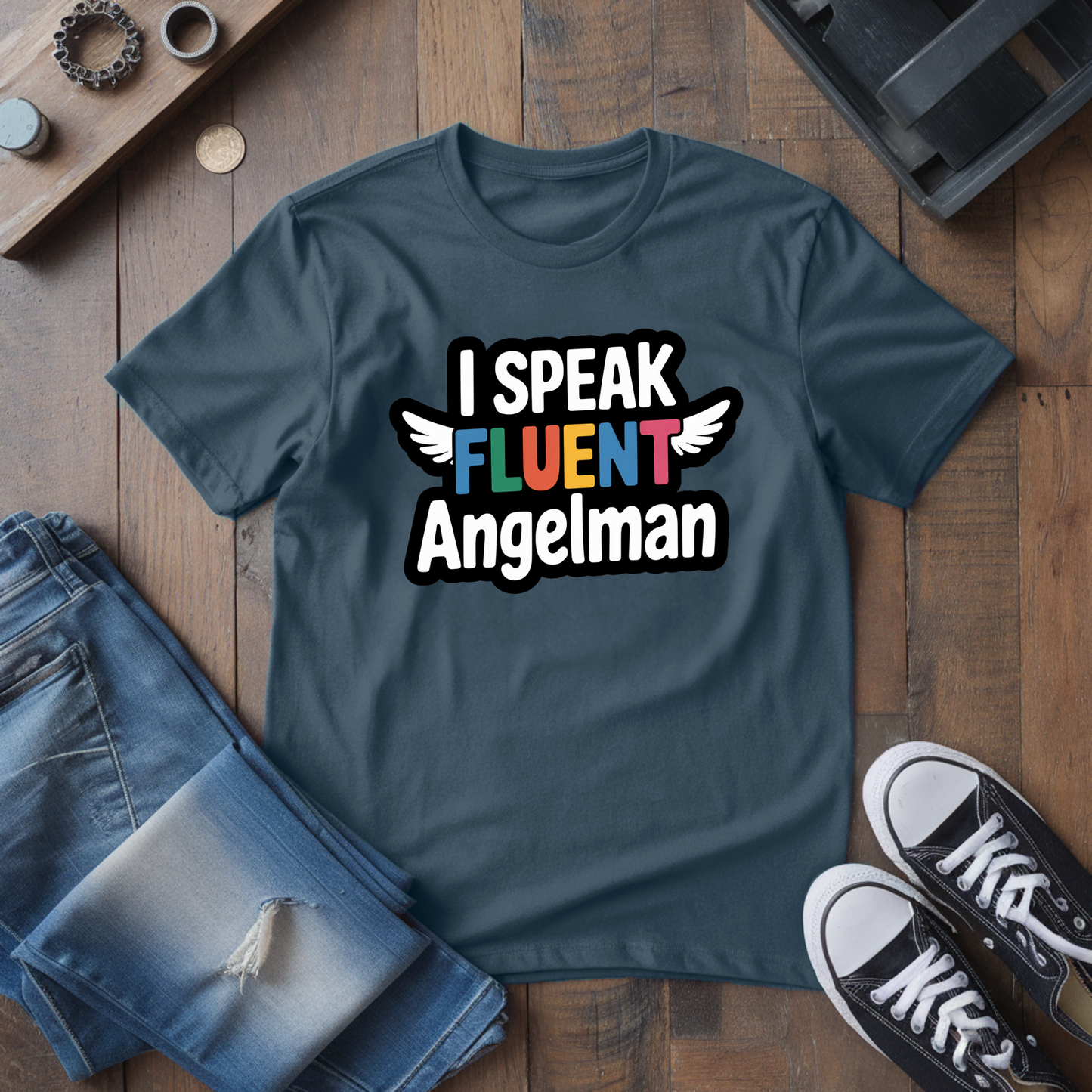 I Speak Fluent Angelman T-Shirt