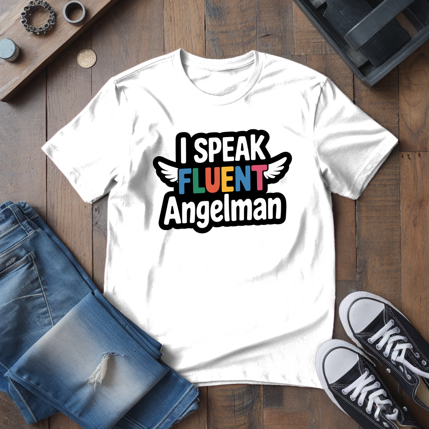 I Speak Fluent Angelman T-Shirt