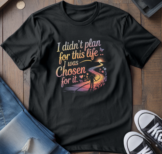 I Was Chosen T-Shirt