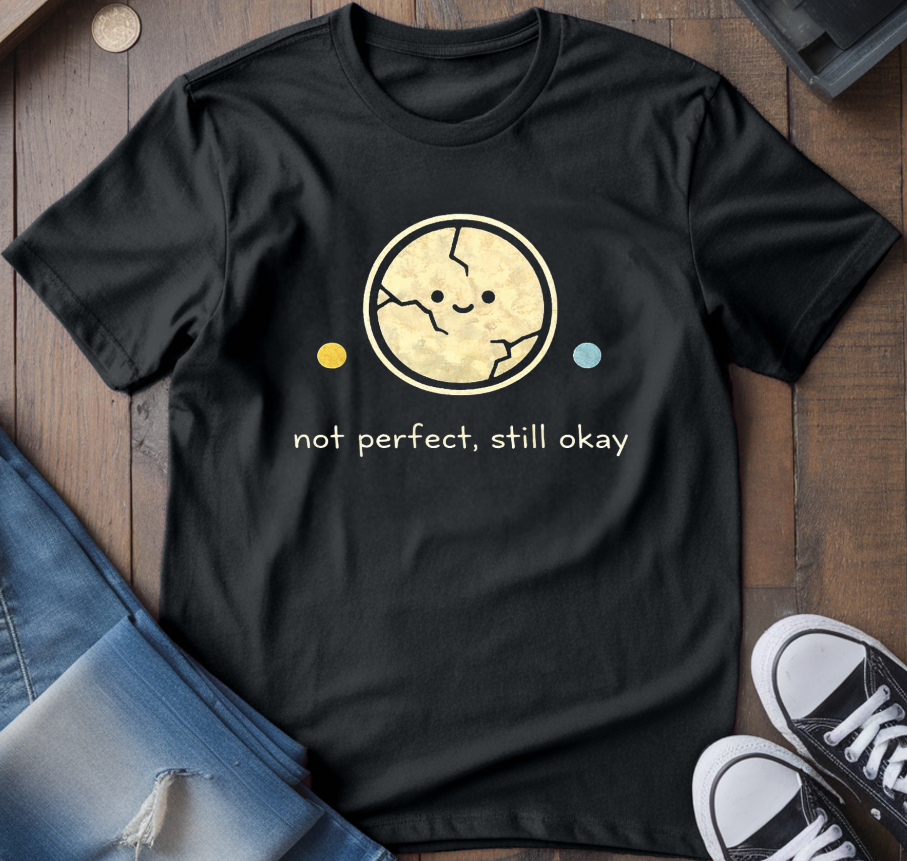 Not Perfect, Still Okay T-Shirt