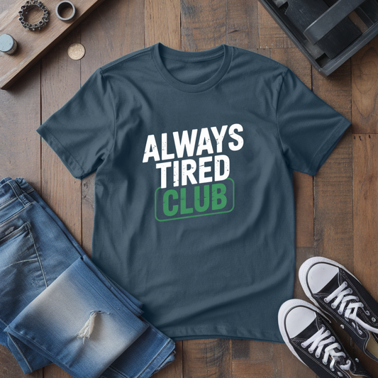 Always Tired Club T-Shirt