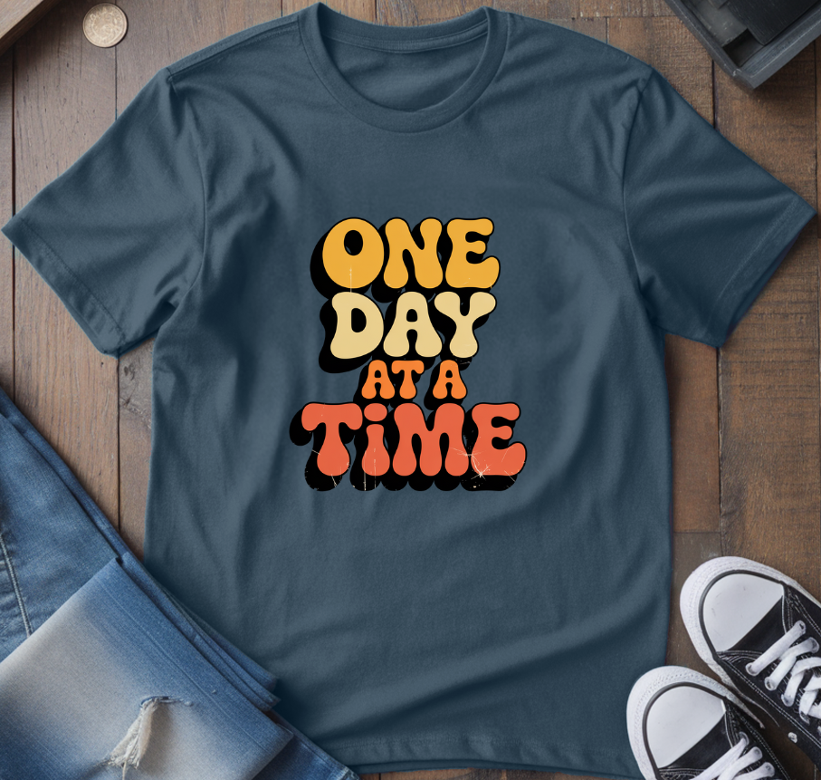 One Day At A Time T-Shirt