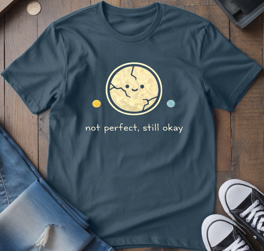 Not Perfect, Still Okay T-Shirt