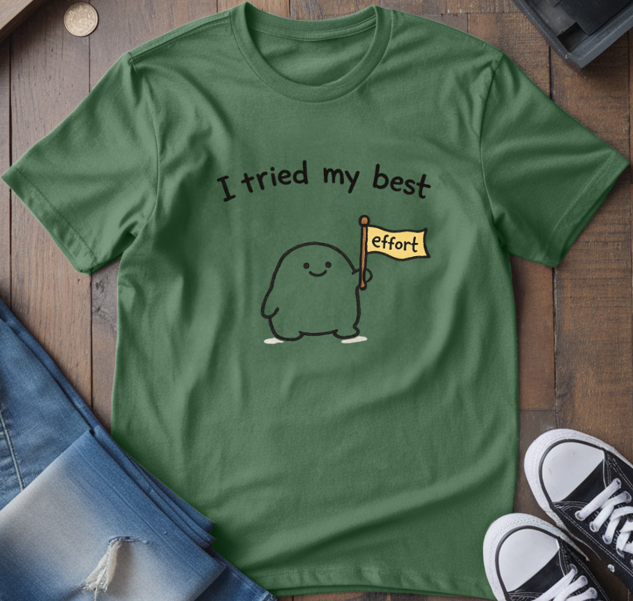 I Tried My Best T-Shirt