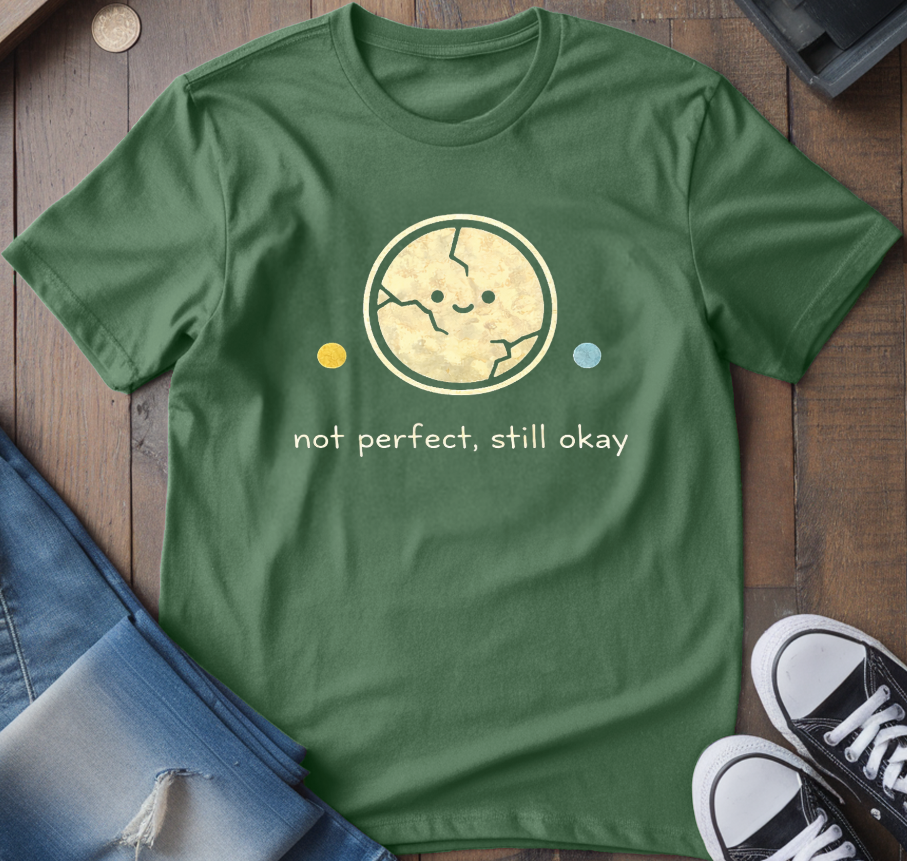 Not Perfect, Still Okay T-Shirt