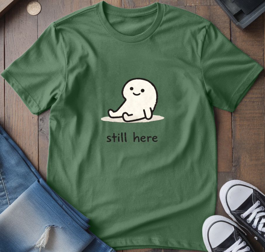 Still Here T-Shirt
