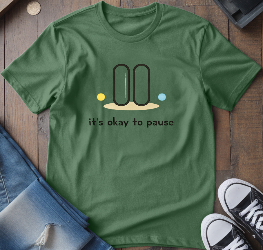 It's Ok To Pause T-Shirt