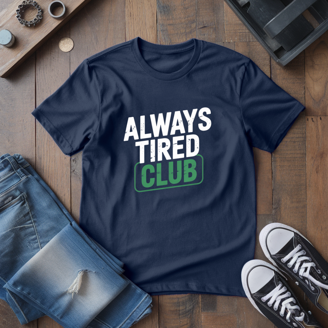 Always Tired Club T-Shirt