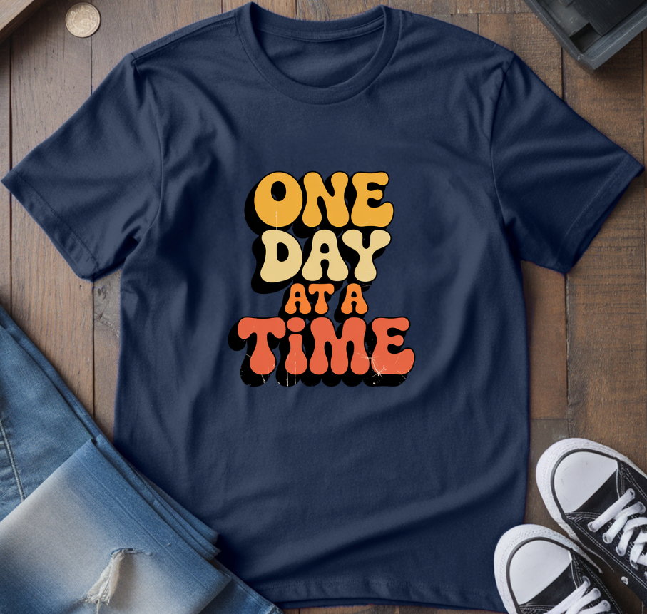 One Day At A Time T-Shirt