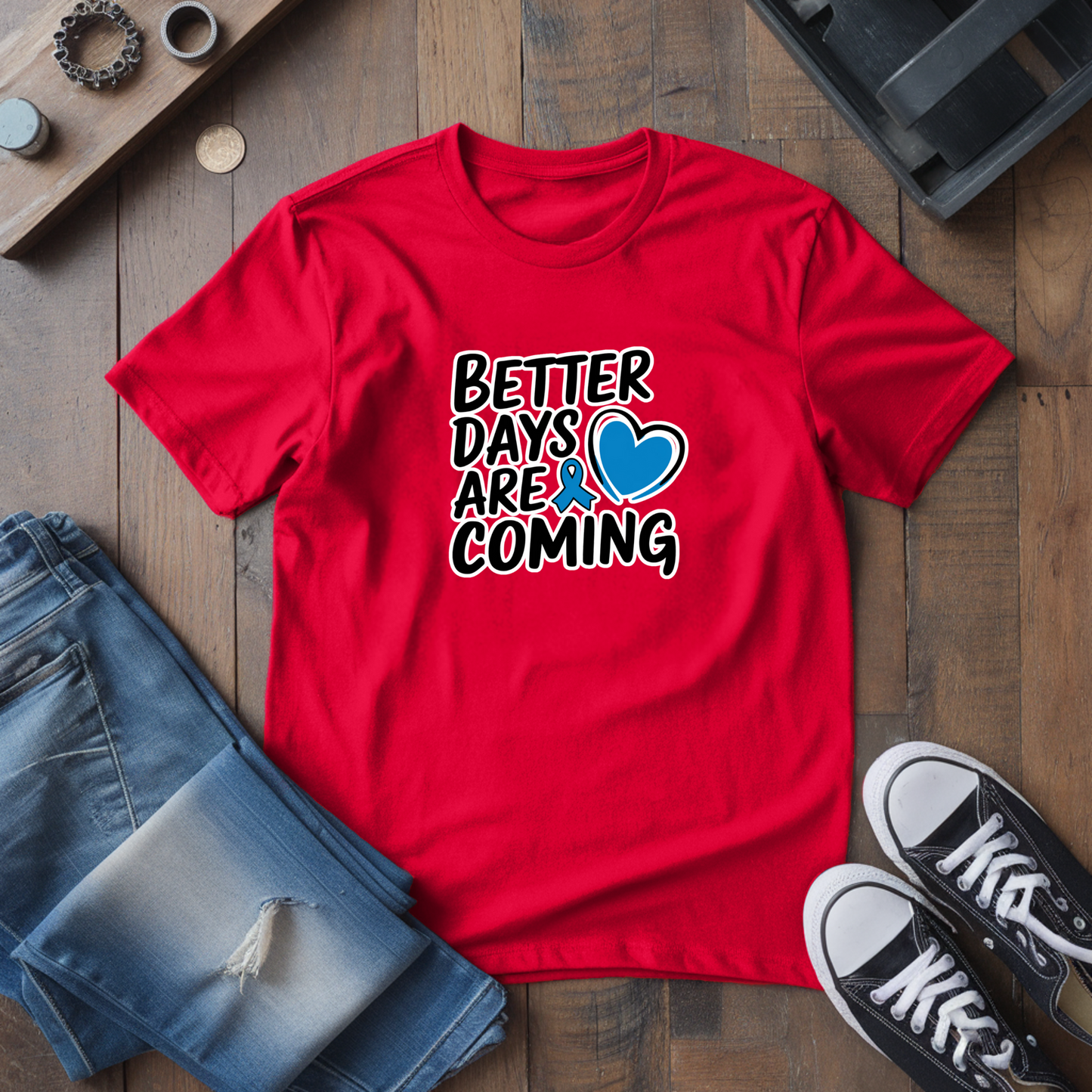 Better Days Are Coming T-Shirt