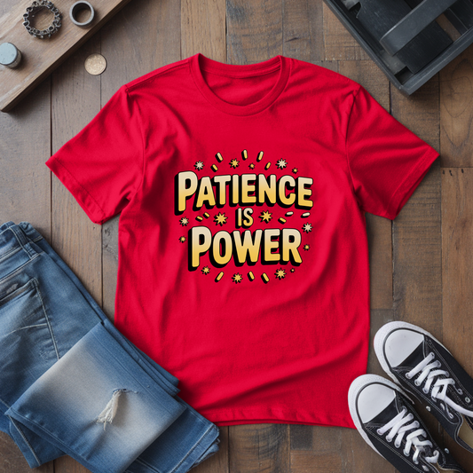 Patience Is Power T-Shirt