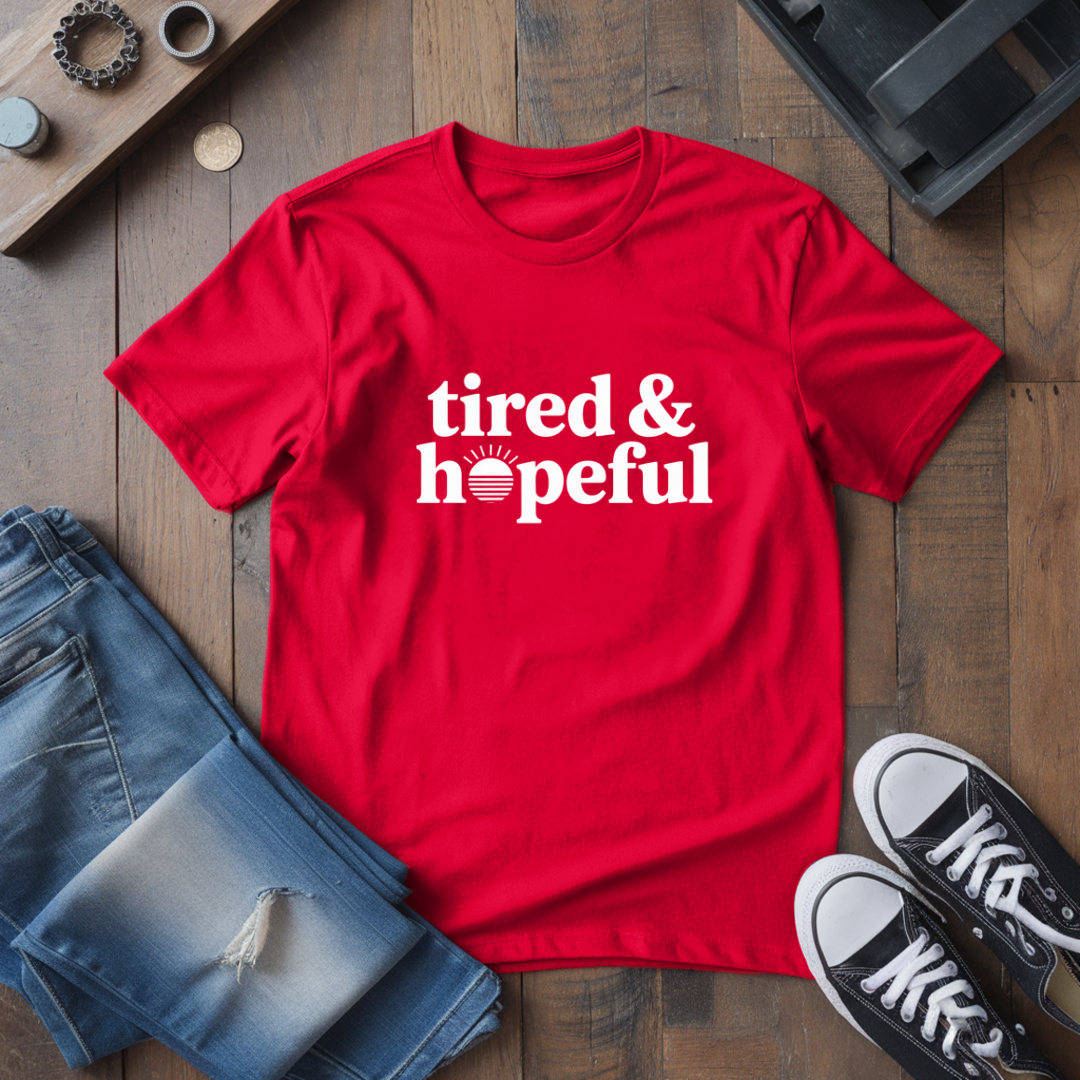 Tired & Hopeful T-Shirt