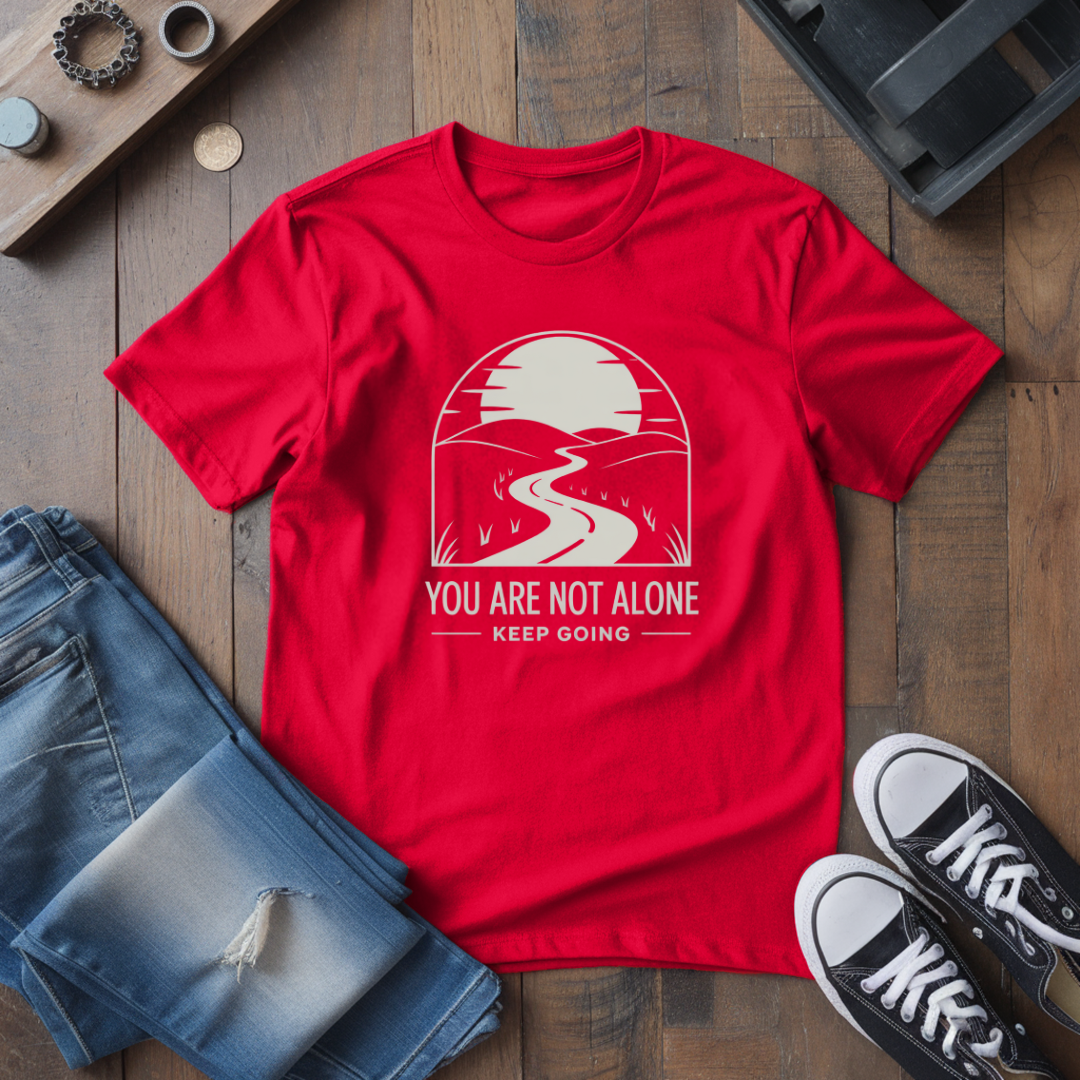 You Are Not Alone T-Shirt
