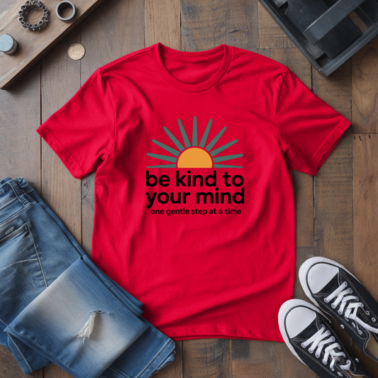 Be Kind To Your Mind T-Shirt