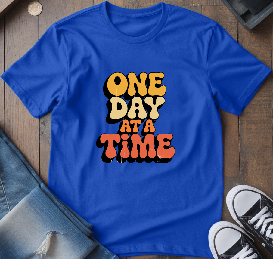 One Day At A Time T-Shirt