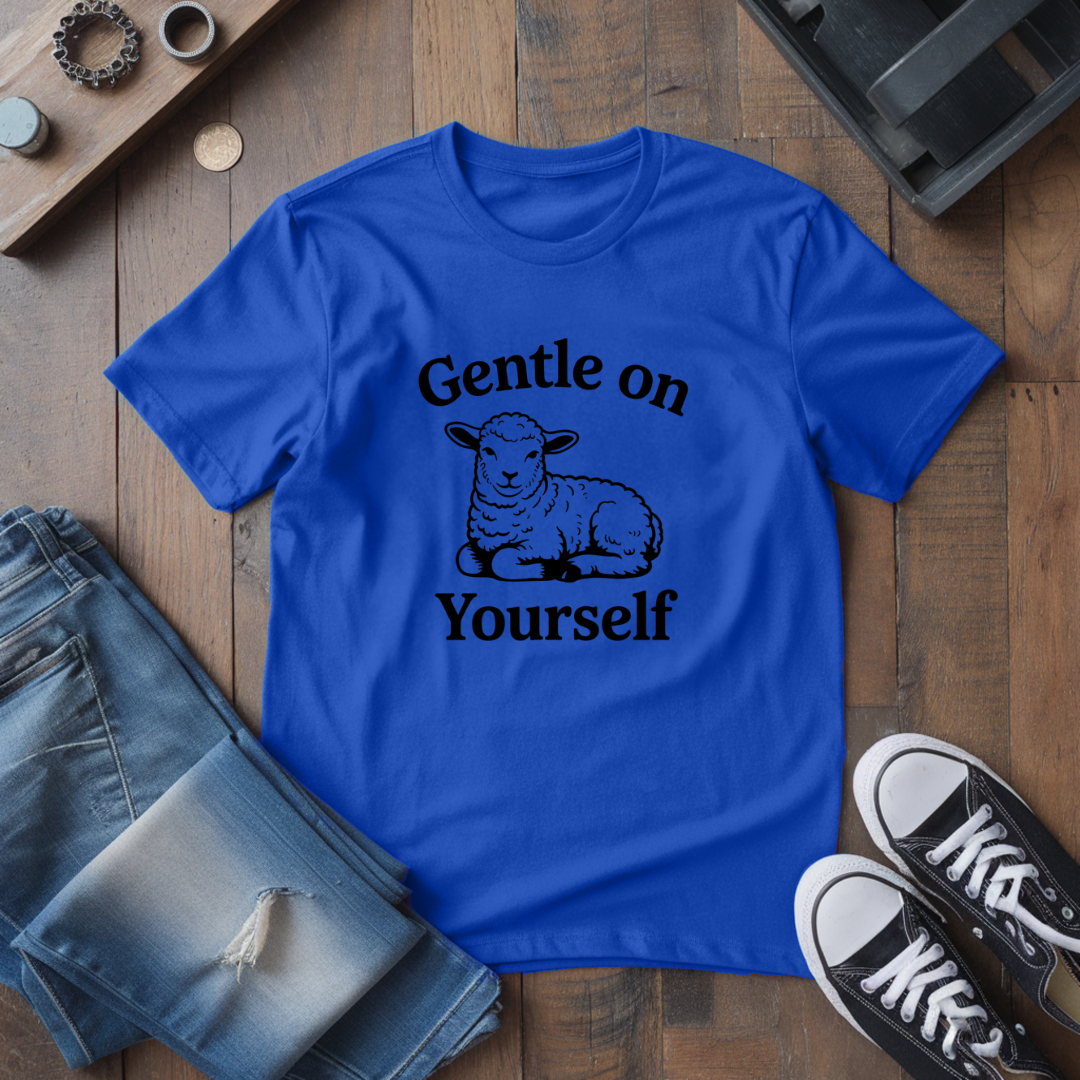 Gentle On Yourself T-Shirt