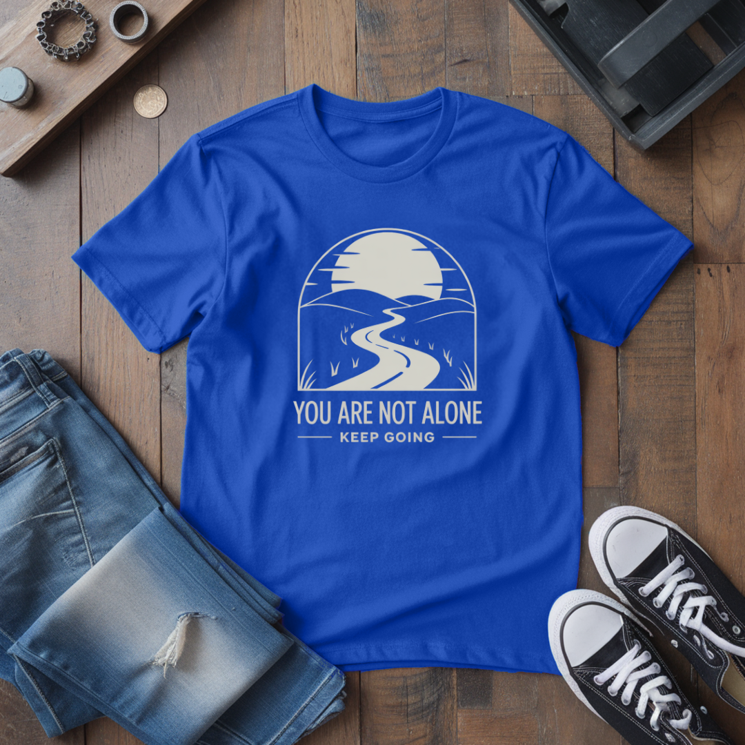 You Are Not Alone T-Shirt