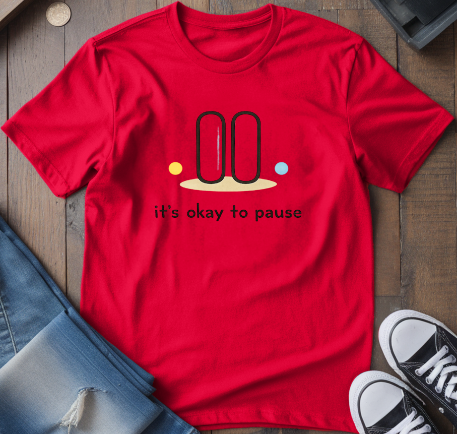 It's Ok To Pause T-Shirt