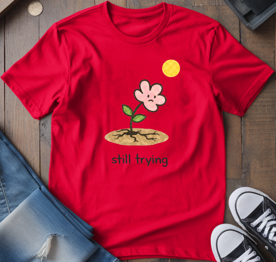 Still Trying T-Shirt