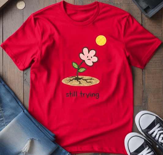 Still Trying T-Shirt