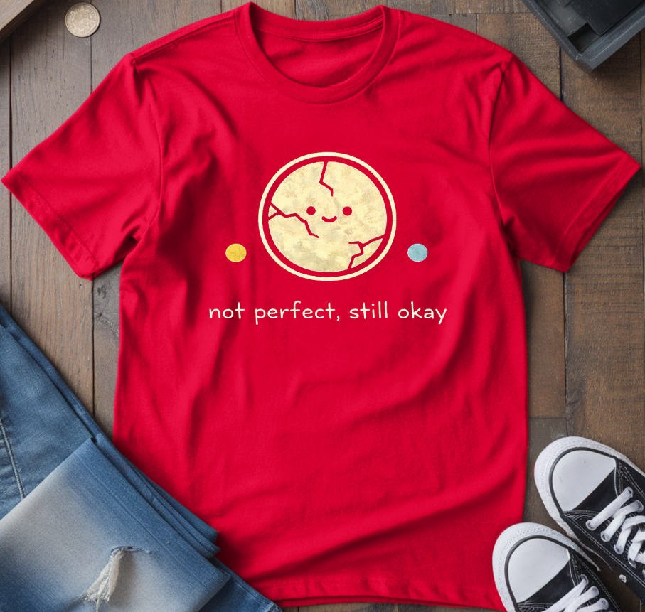Not Perfect, Still Okay T-Shirt
