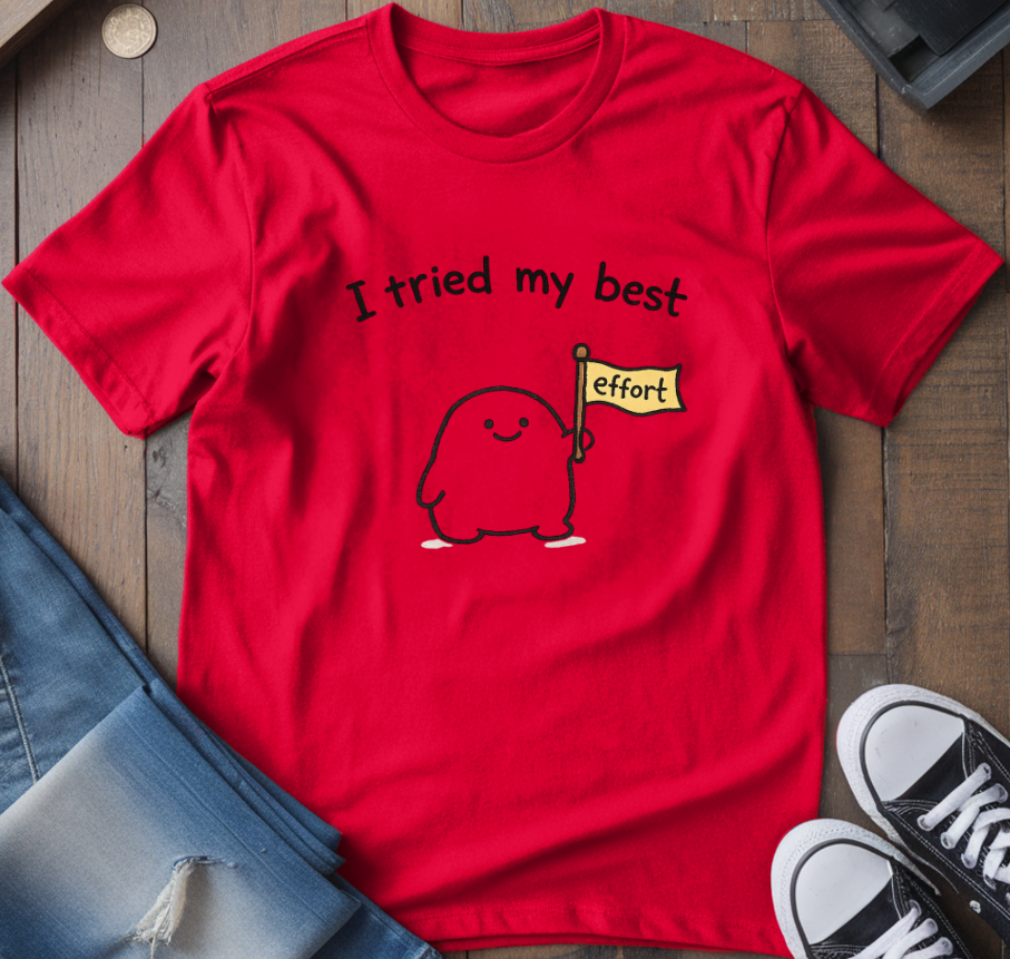 I Tried My Best T-Shirt