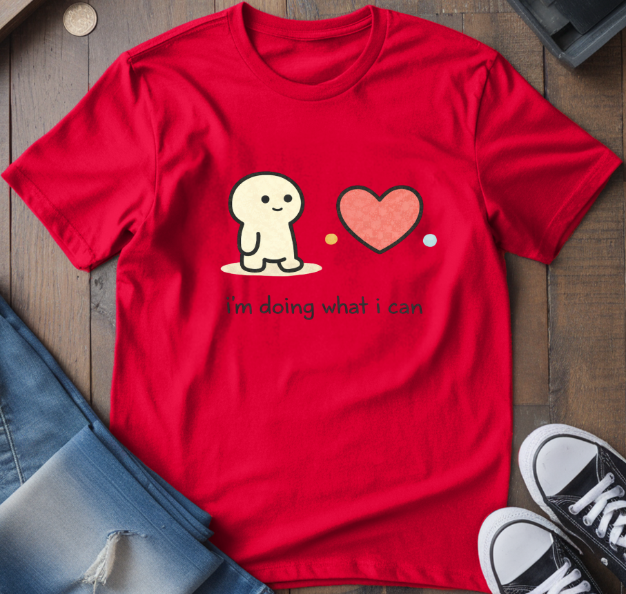 I'm Doing What I Can T-Shirt