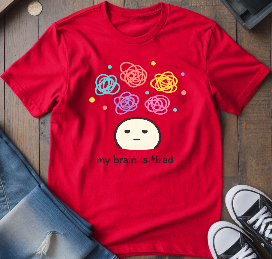 My Brain Is Tired T-Shirt