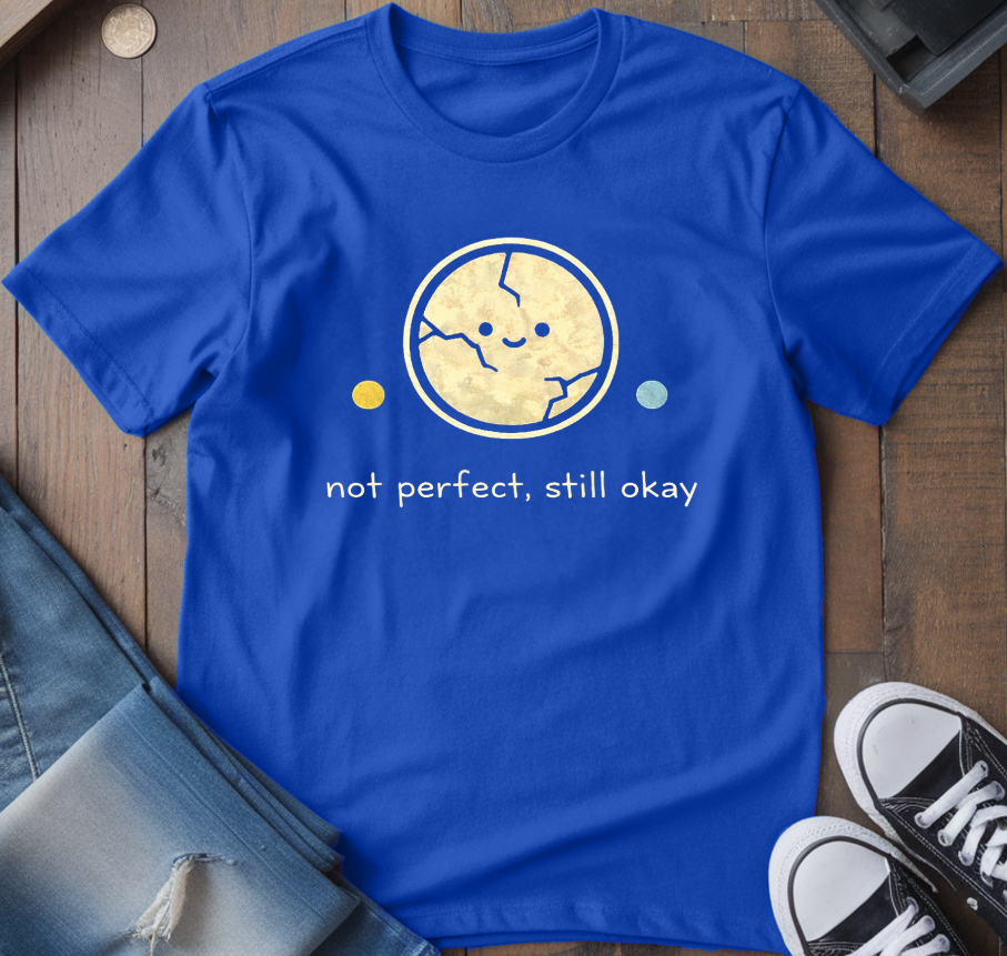 Not Perfect, Still Okay T-Shirt