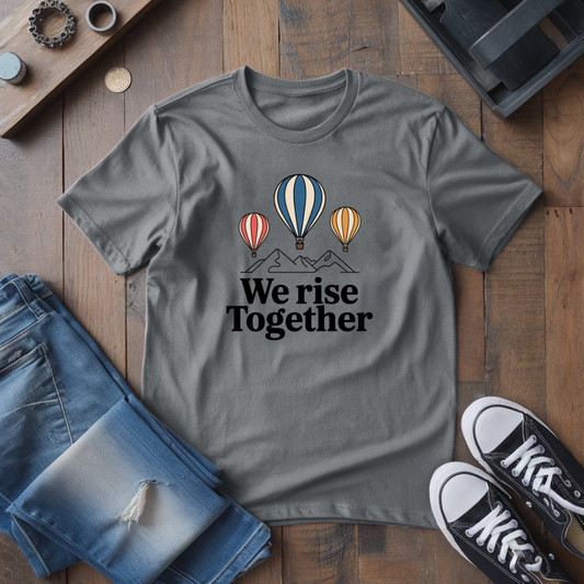 We Rise Together T-Shirt