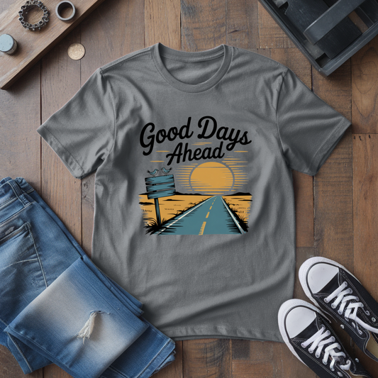 Good Days Ahead T-Shirt
