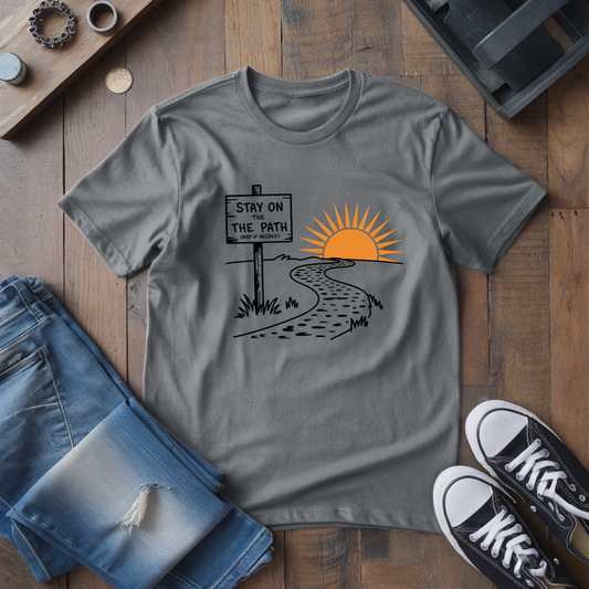 Stay On The Path T-Shirt