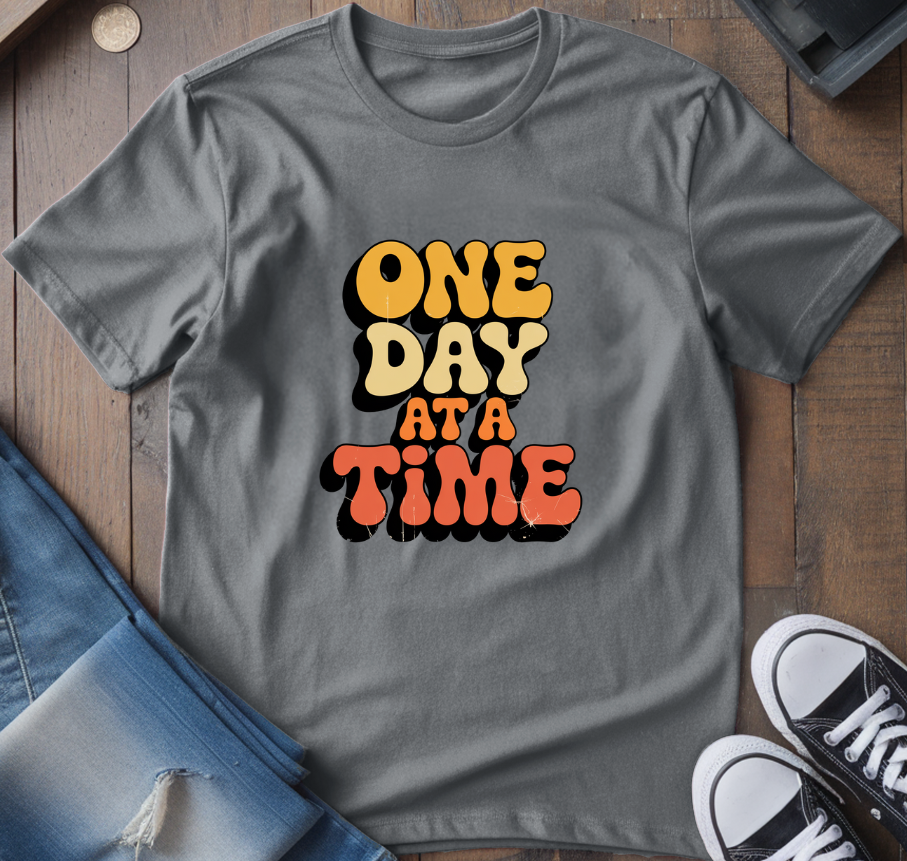 One Day At A Time T-Shirt