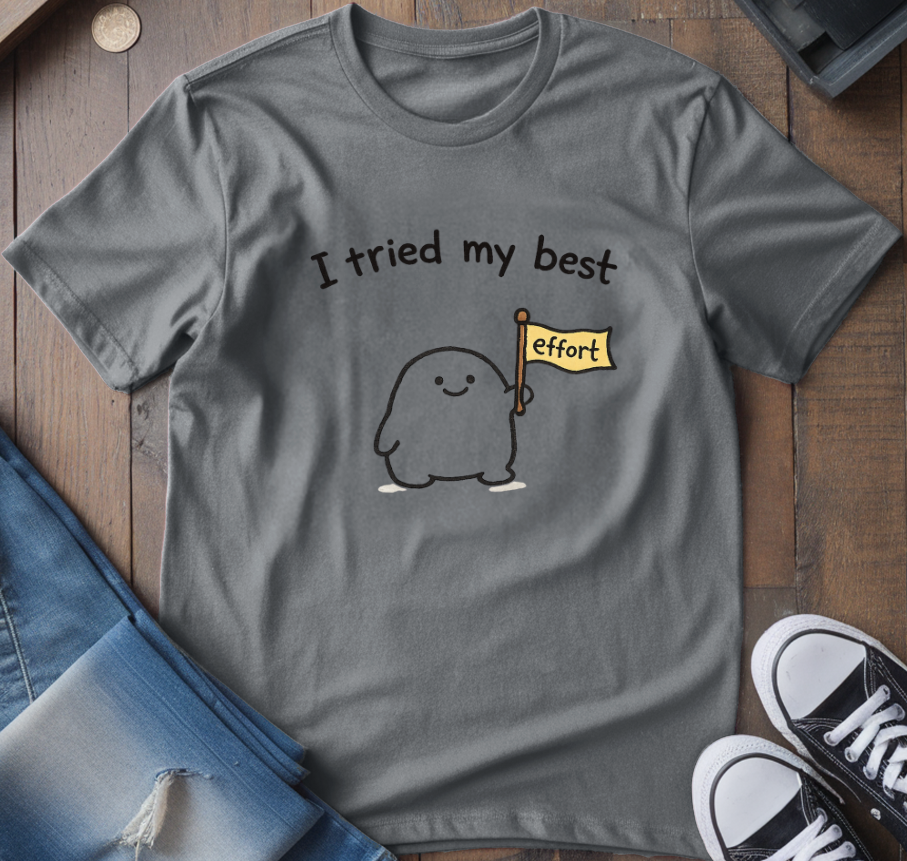 I Tried My Best T-Shirt