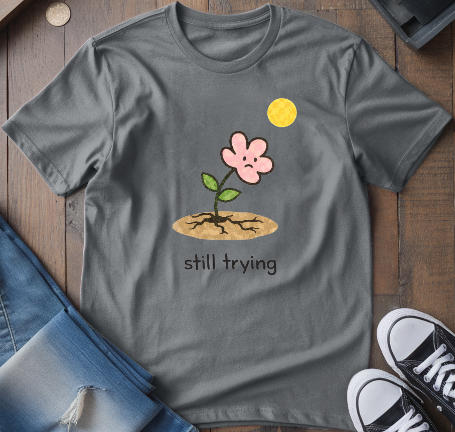 Still Trying T-Shirt