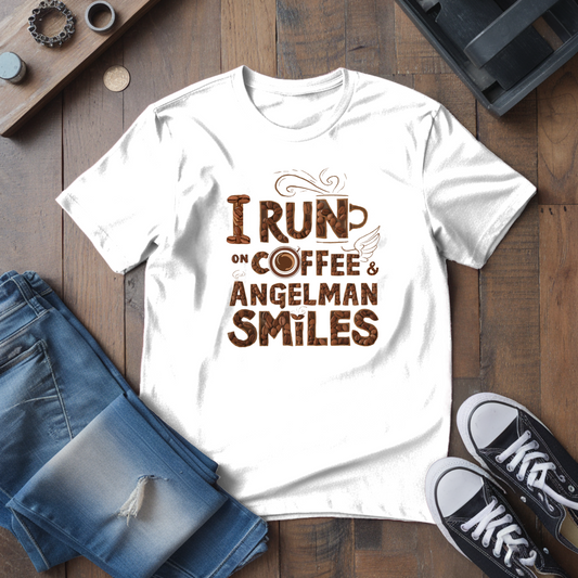 I Run on Coffee & Angelman Smiles T-Shirt