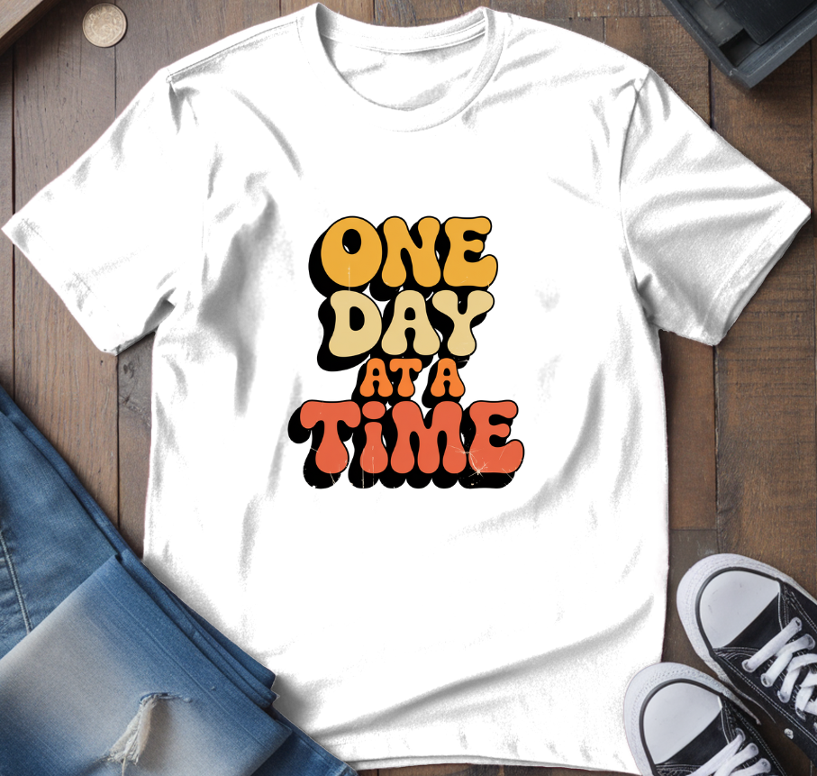 One Day At A Time T-Shirt