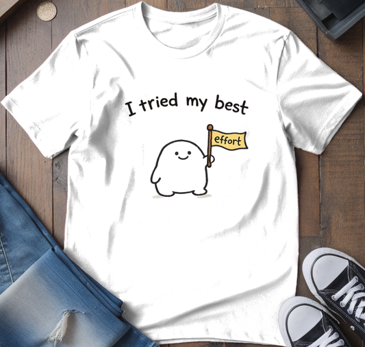 I Tried My Best T-Shirt