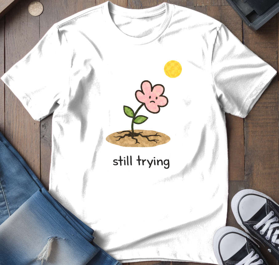 Still Trying T-Shirt